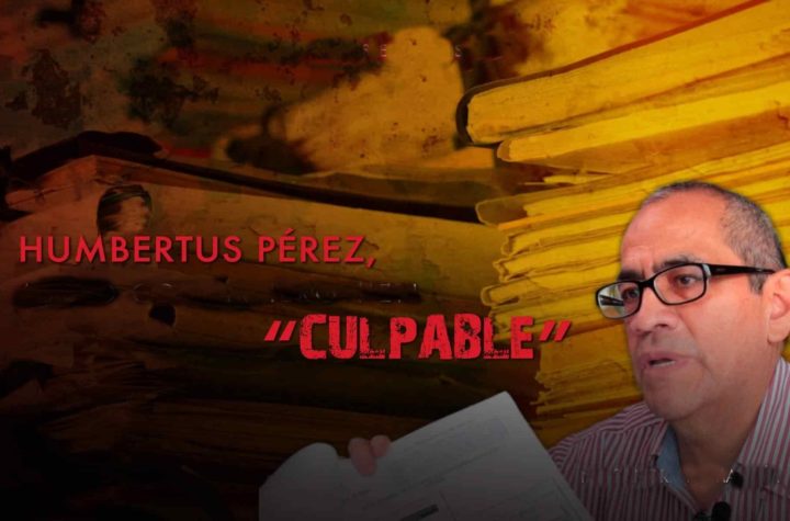 José Humbertus Pérez soberbio y culpable